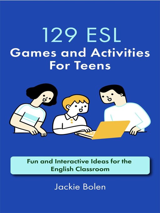 Title details for 129 ESL Games and Activities For Teens by Jackie Bolen - Available